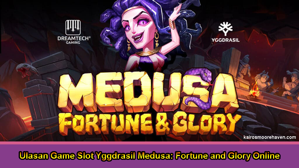 Ulasan Game Slot Yggdrasil Medusa: Fortune and Glory Online