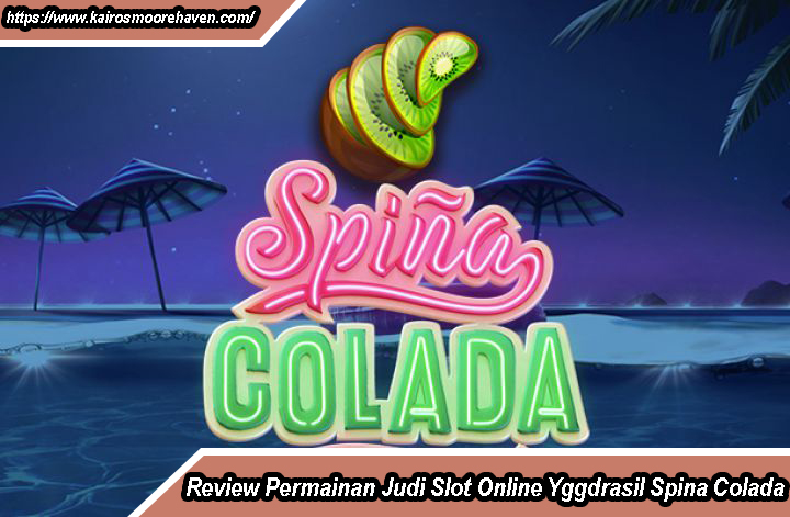 Review Permainan Judi Slot Online Yggdrasil Spina Colada